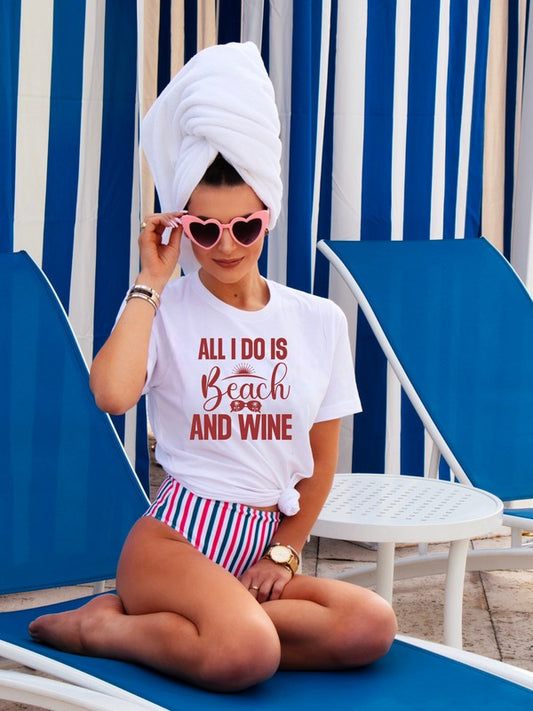 All I Do is Beach and Wine Graphic Tee